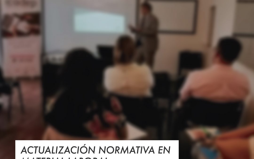 SEMINARIO TALLER: ACTUALIZACIÓN NORMATIVA EN MATERIA LABORAL